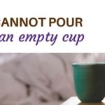 You cannot pour from an empty cup your time to grow blog post