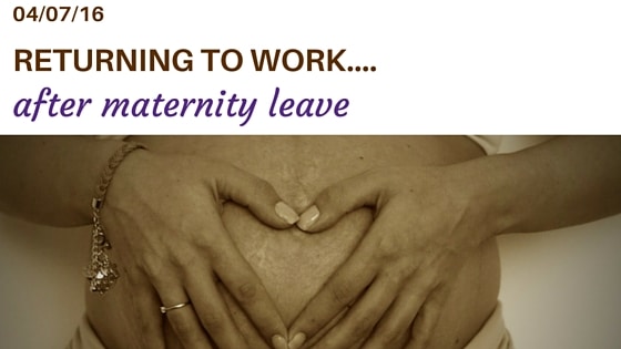 returning to work after maternity leave your time to grow coaching blog