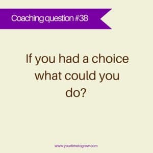 choice control acceptance coaching question your time to grow